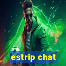 estrip chat